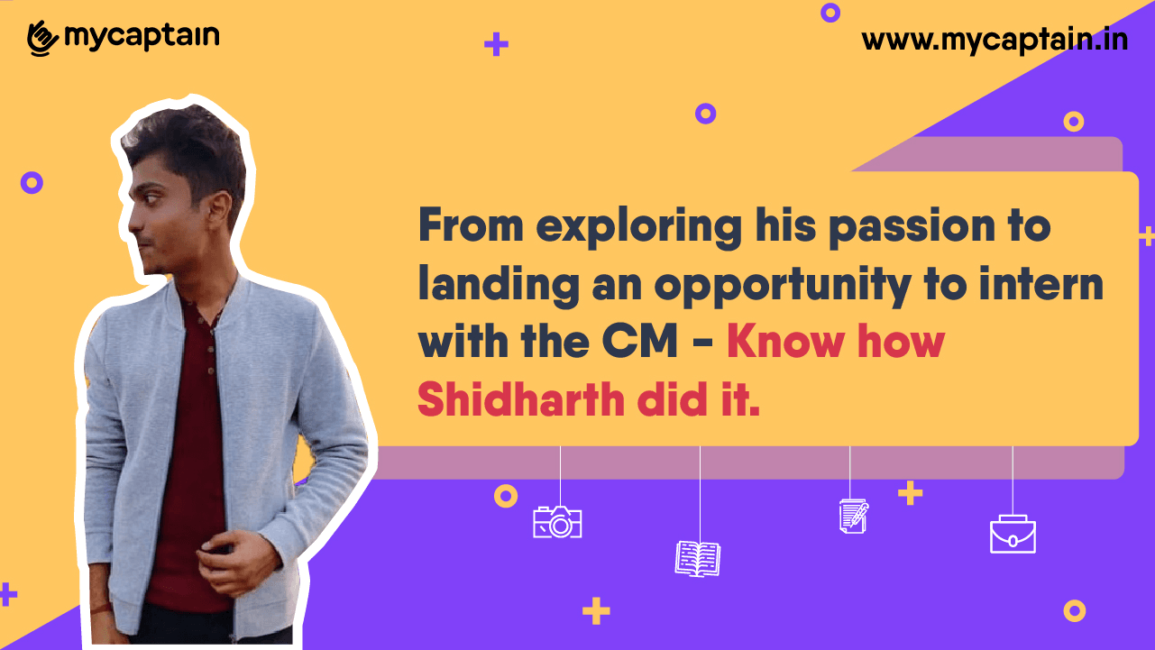 From exploring his passion to landing an opportunity to intern with CM. Know how Siddharth did it